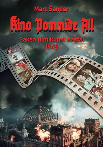 FILM KUI WUNDERWAFFE I: SAKSA FILMITÖÖSTUS AASTAL 1945